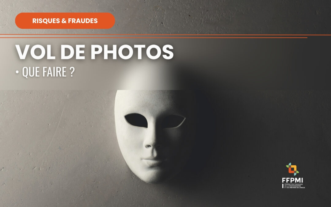 QUE FAIRE EN CAS DE VOL DE PHOTOS ?