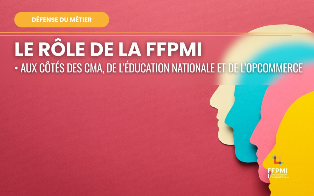 Le rôle de la FFPMI aux côtés des CMA, de l’éducation nationale et de l’Opcommerce