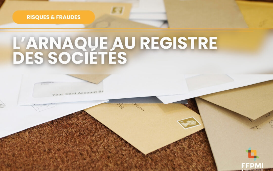 Attention à l’arnaque au registre des sociétés