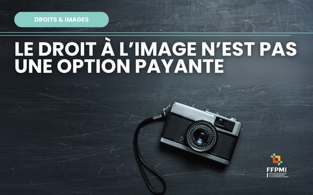 Le droit à l’image n’est pas une option payante