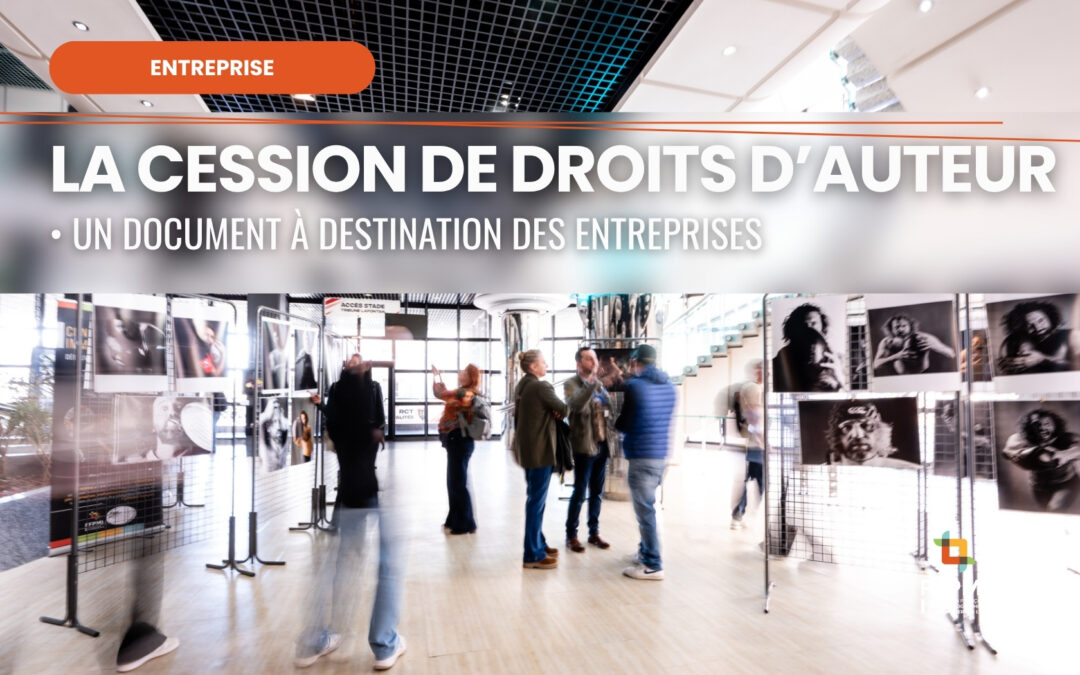 Comprendre la cession de droits d’auteur en photographie