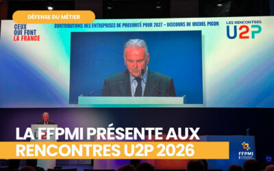 Rencontres U2P 2026 : la FFPMI mobilisée aux côtés des acteurs de l’économie de proximité